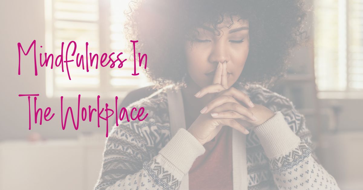 Mindfulness In The Workplace mindful relationships at work